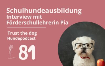 #81 – Schulhundeausbildung – Interview mit Förderschullehrerin Pia